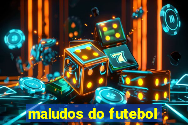 maludos do futebol